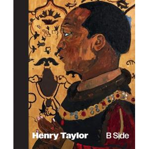 Henry Taylor: B Side (Hardcover)