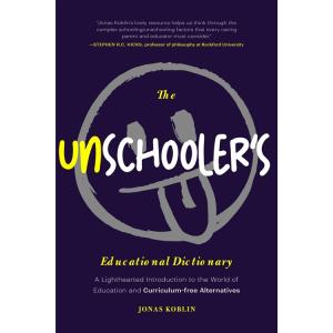 The Unschooler's Educational Dictionary: A Lighthe...