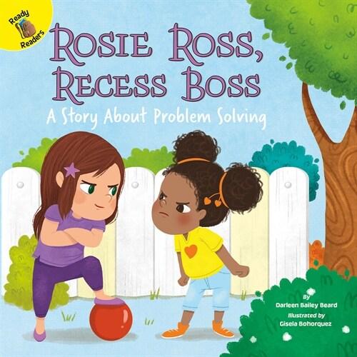 Rosie Ross Recess Boss: A Story about Problem Solv...