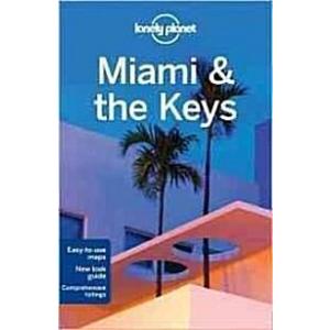 Lonely Planet Miami &amp; the Keys [With Pull-Out Map]...