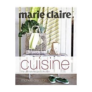 Marie Claire Cuisine: The Ultimate Recipe Collecti...