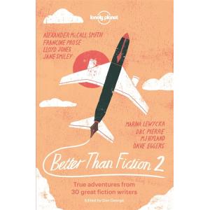 Better Than Fiction 2: True Adventures from 30 Gre...