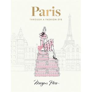 Paris: Through a Fashion Eye: Special Edition (Har...