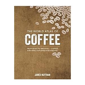 The World Atlas of Coffee: From Beans to Brewing -...