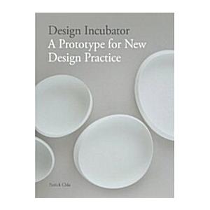 Design Incubator : A Prototype for New Design Prac...