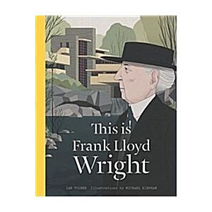 This Is Frank Lloyd Wright (Hardcover)