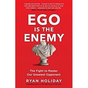 EGO is the Enemy: The Fight to Master Our Greatest...