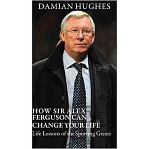 How to Think Like Sir Alex Ferguson: The Business ...