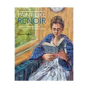 Paint Like Renoir: Unlock the Secrets of the Maste...