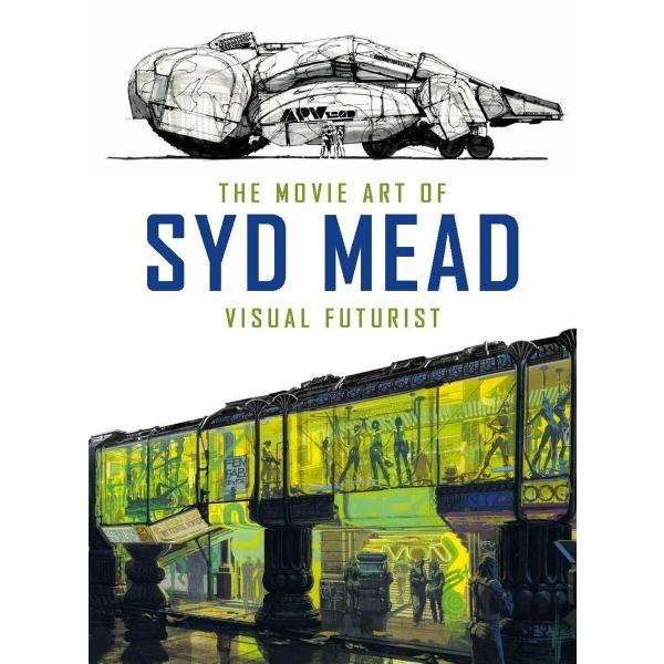 The Movie Art of Syd Mead: Visual Futurist (Hardco...