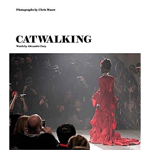 Catwalking : Photographs by Chris Moore (Hardcover...