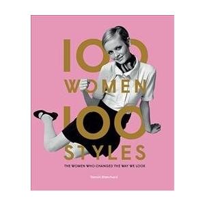 100 Women * 100 Styles: The Women Who Changed the ...