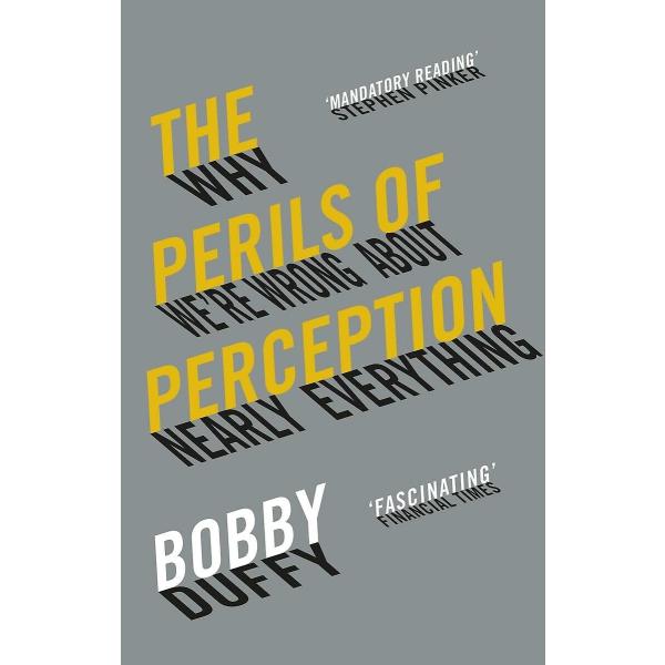 The Perils of Perception: Why We’re Wrong About Ne...