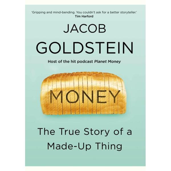 Money: From Bronze to Bitcoin the True Story of a ...
