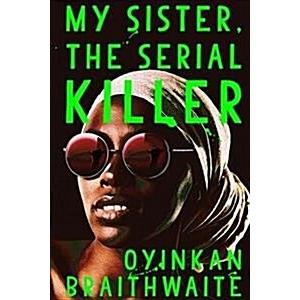 My Sister the Serial Killer: The Sunday Times Best...