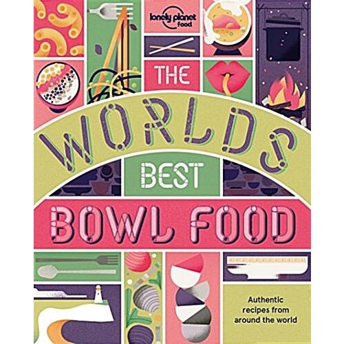 The World's Best Bowl Food: Where to Find It and H...