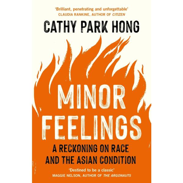 Minor Feelings: A Reckoning on Race and the Asian ...