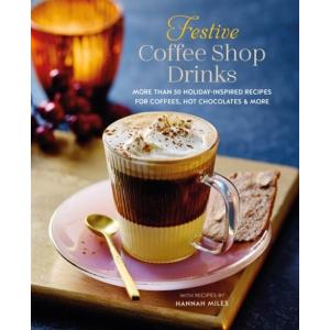 Festive Coffee Shop Drinks : More Than 50 Holiday-...