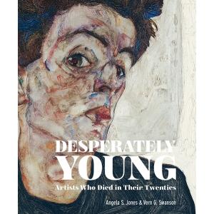 Desperately Young : Artists Who Died in Their Twen...