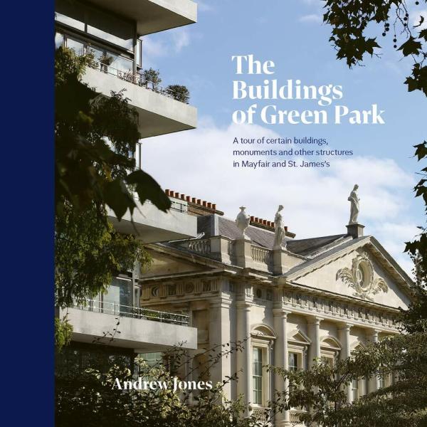 The Buildings of Green Park: A tour of certain bui...