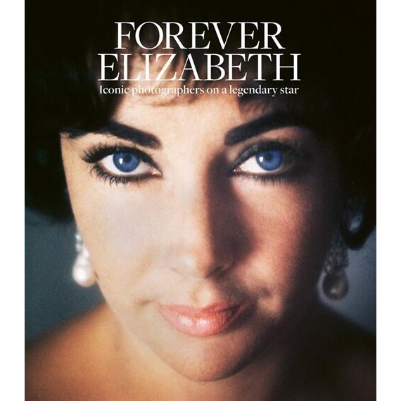 Forever Elizabeth : Iconic Photographers on a Lege...