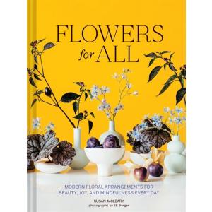 Flowers for All: Modern Floral Arrangements for Beauty  Joy  and Mindfulness Every Day (Hardcover)｜magicdoor