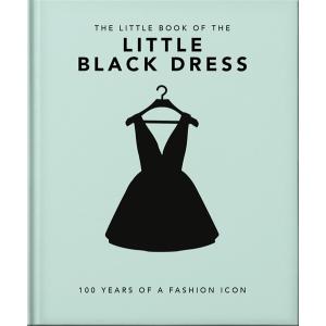 The Little Book of the Little Black Dress: 100 Years of a Fashion Icon (Hardcover)