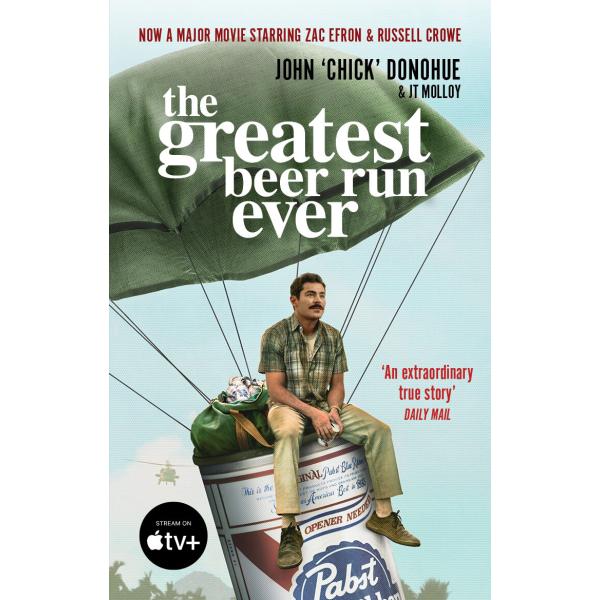 The Greatest Beer Run Ever: THE CRAZY TRUE STORY B...