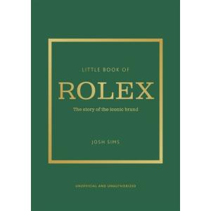 Little Book of Rolex : The story behind the iconic...