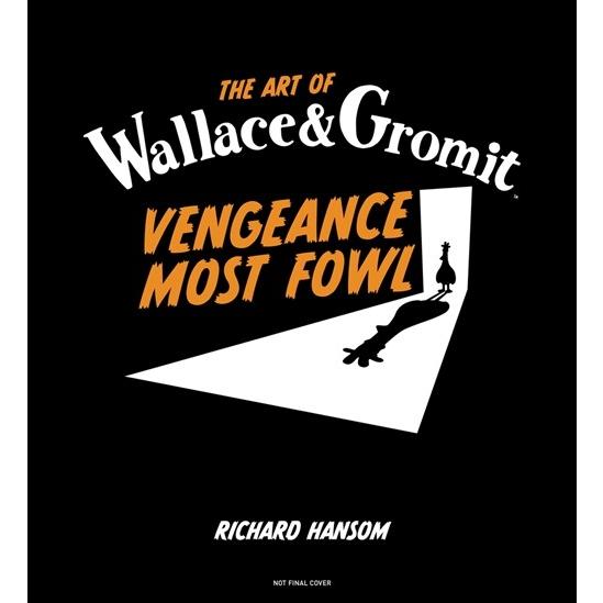 The Art of Wallace  Gromit: Vengeance Most Fowl (H...