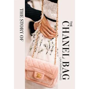The Story of the Chanel Bag: Timeless. Elegant. Iconic. (Hardcover)