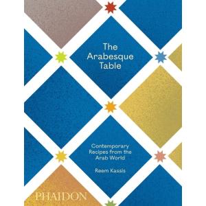 The Arabesque Table: Contemporary Recipes from the...