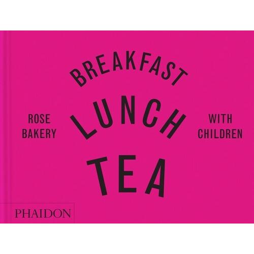 Breakfast Lunch Tea with Children : Rose Bakery (H...