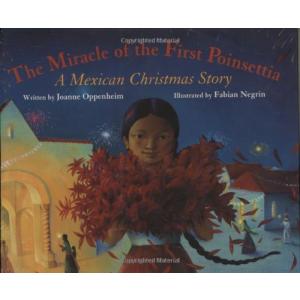 The Miracle of the First Poinsettia: A Mexican Christmas Story