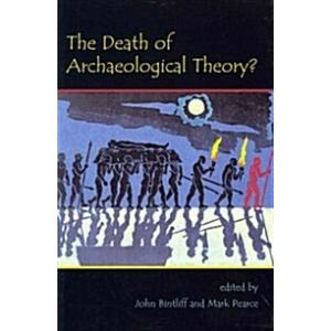 The Death of Archaeological Theory? (Paperback)