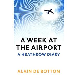 A Week At The Airport : A Heathrow Diary (Paperbac...