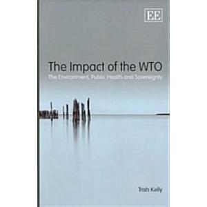 The Impact of the WTO: The Environment Public Heal...