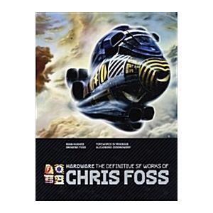 Hardware: The Definitive SF Works of Chris Foss (H...