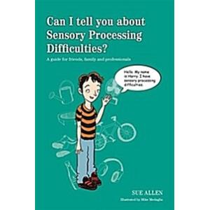 Can I Tell You About Sensory Processing Difficulti...