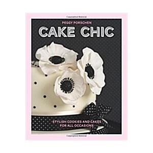 Cake Chic: Stylish cookies and cakes for all occas...