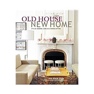 Old House New Home: Stylish Modern Living in a Per...