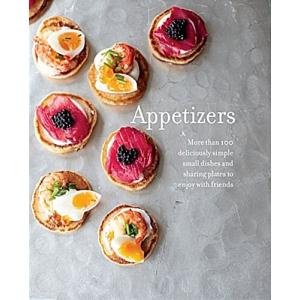 Appetizers: More than 100 deliciously simple small dishes and sharing plates to enjoy with friends