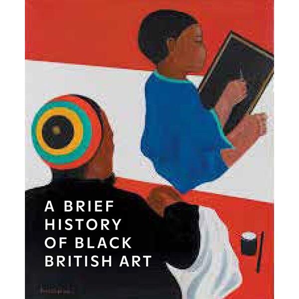 A Brief History of Black British Art (Paperback)