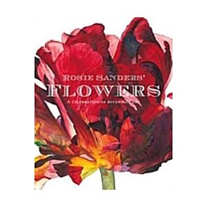 Rosie Sanders' Flowers: A celebration of botanical...