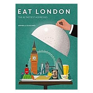 Eat London: The 85 Tastiest Addresses (Paperback)