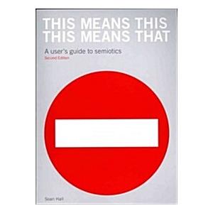 This Means This This Means That Second Edition: A ...