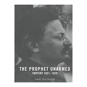 The Prophet Unarmed: Trotsky 1921-1929 (Paperback ...