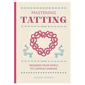 Mastering Tatting (Hardcover)