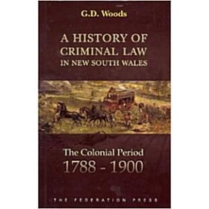A History of Criminal Law in New South Wales: The ...