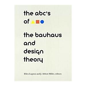 ABC's of the Bauhaus:: The Bauhaus and Design Theo...